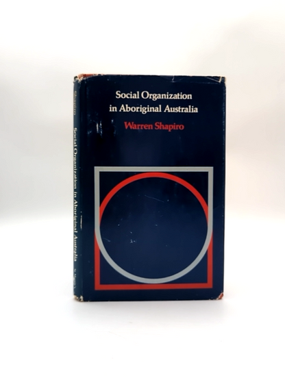 Social Organization In Aboriginal Australia by Warren Shapiro, Anthropology by Warren Shapiro