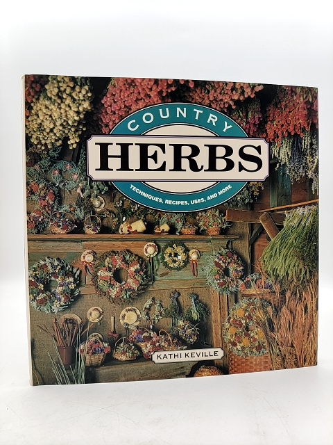 Country Herbs by Kathi Keville (1992) Techniques, Recipes, Garden, Cooking, Uses by Kathi Keville