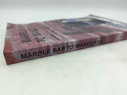 Marble Bar To Mandurah History Of Passenger Rail Services In Westen Australia, G by G. J. (Geoffrey J.) Higham