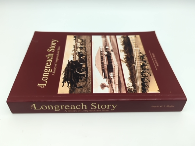 Longreach Story: History of Longreach and Shire by Angela G I Moffat 0701622210 by Angela G I Moffat