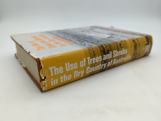 The Use Of Trees And Shrubs In The Dry Country Of Australia by Norman Hall by Norman Hall