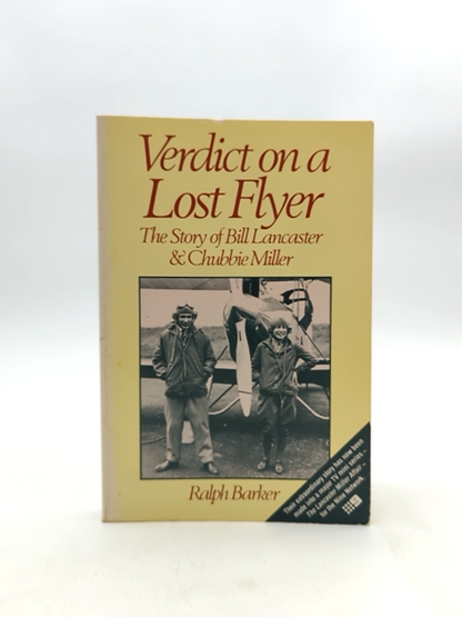 Verdict On Lost Flyer The Story Of Bill Lancaster Chubbie Miller by Ralph Barker by Ralph Barker