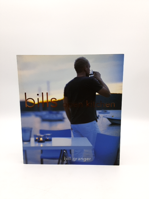 Bill's Open Kitchen by Bill Granger (Hardcover, 2005) Australian Cuisine by Bill Granger