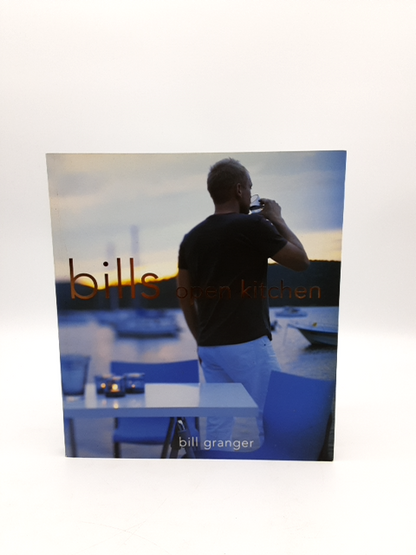 Bill's Open Kitchen by Bill Granger (Hardcover, 2005) Australian Cuisine by Bill Granger