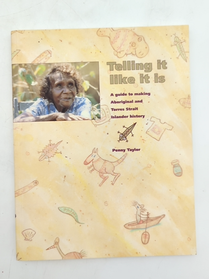 Telling It Like It Is: Guide To Making Aboriginal And Torres Strait Isl, Penny T by Penny Taylor