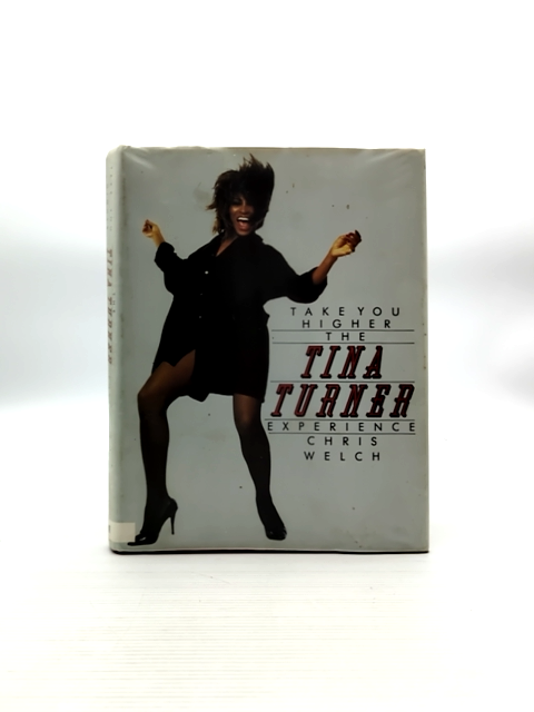 Take You Higher The Tina Turner Experience, Chris Welch, Music of Latin America by Chris Welch