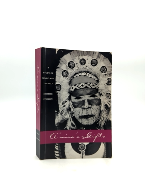 A'aisa's Gifts Study Of Magic And The Self by Michele Stephen by Michele Stephen