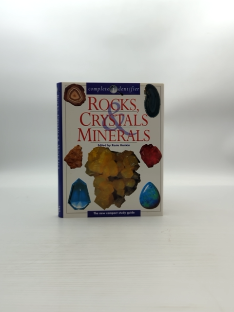 Rocks, Crystals And Minerals Complete Guide by Rosie Hankin, Earth Sciences by Rosie Hankin