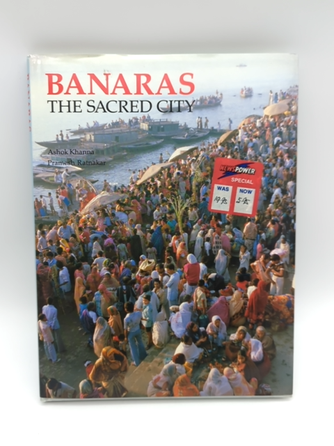 Banaras The Sacred City by Pramesh Ratnakar (Hardcover) 1st Edition by Pramesh Ratnakar