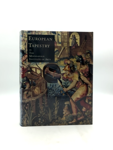 European Tapestry: In The Minneapolis Institute Of Arts by Candace J. Adelson by Candace Adelson