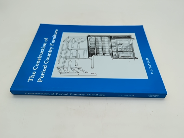 The Construction Of Period Country Furniture by Edith L. Taylor, Furniture by V. J. Taylor