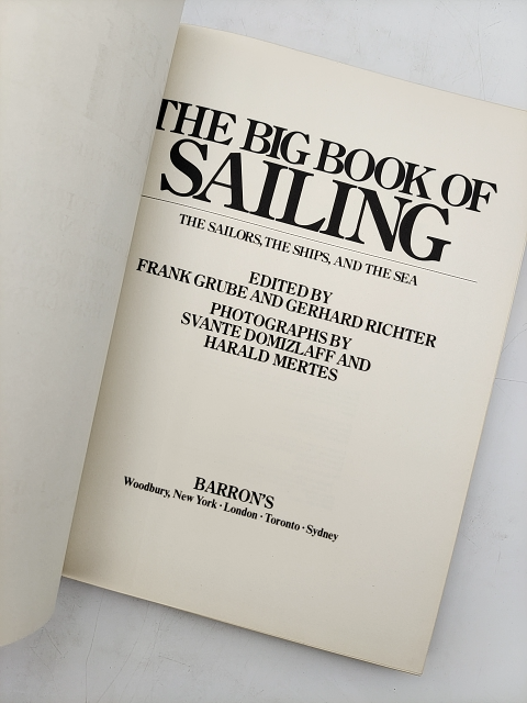 The Big Book Of Sailing: The Sailors, The Ships, And The Sea by Frank Grube by Frank Grube