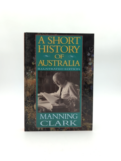 Short History Of Australia Illustrated Edition by Manning Clark by Manning Clark