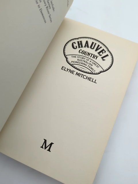 Chauvel Country: The Story Of Great Australian Pioneering Family, Elyne Mitchell by Elyne Mitchell