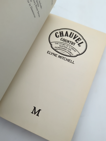Chauvel Country: The Story Of Great Australian Pioneering Family, Elyne Mitchell by Elyne Mitchell