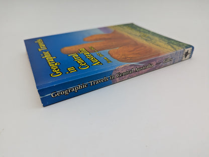Geographic Travels In Central Australia From 1872 To 1874 by Ernest Giles Expl.. by Ernest Giles