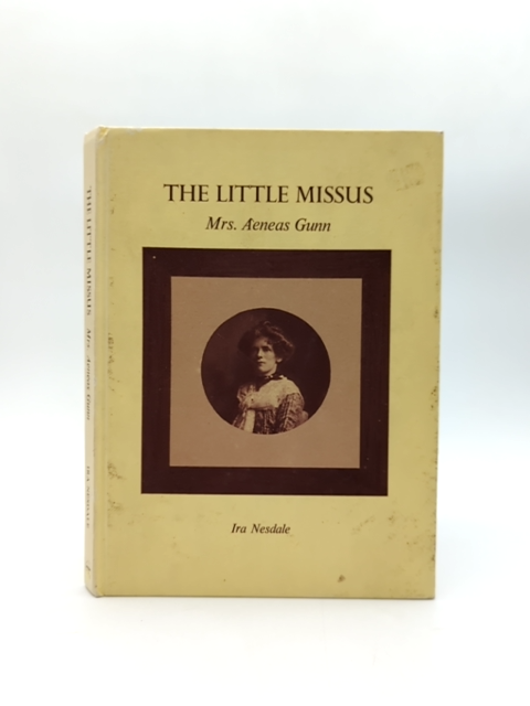 The Little Missus Mrs Aeneas Gunn by IRA NESDALE, Australian History by Ira Nesdale
