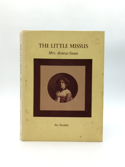 The Little Missus Mrs Aeneas Gunn by IRA NESDALE, Australian History by Ira Nesdale