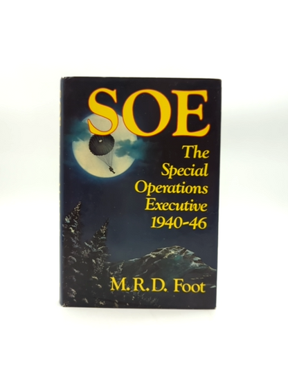 Soe An Outline History Of The Special Operations Executive 1940-46 by M R D Foot by M R D Foot