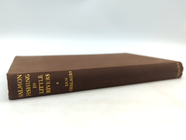 Salmon Fishing In Little Rivers by Ian Chalmers (Cloth, 1938) Rare by Ian Chalmers