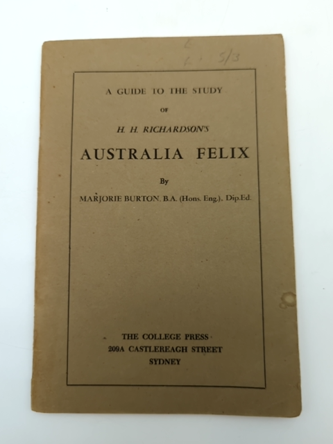 A Guide to the Study of H H Richardson's Australia Felix Majorie Burton, 1st Ed by Majorie Burton