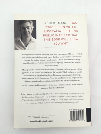 Making Trouble Essays Against The New Australian Complacency, Robert Manne Robe by "Robert Manne Robert Michael Manne"