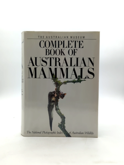 The Complete Book Of Australian Mammals: The National Photographic Index Of Aust by Ronald Strahan