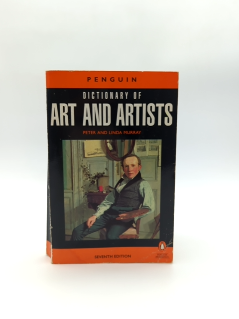 The Penguin Dictionary Of Art And Artists: Seventh Edition by Peter Murray, Linda Murray