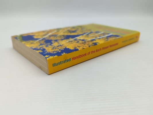 Illustrated Handbook Of The Bach Flower Remedies An Authoritative Guide To Natur by Philip M. Chancellor
