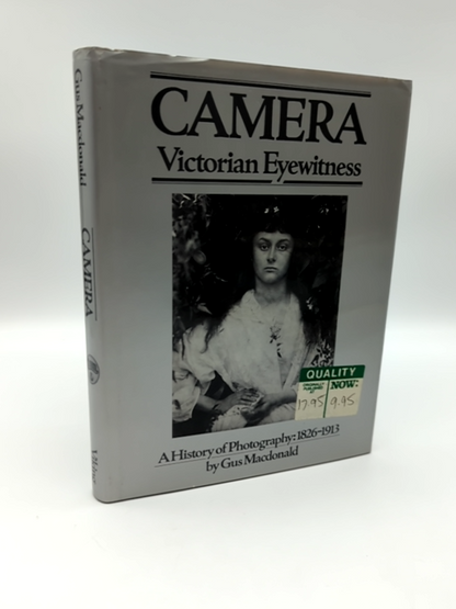Camera: Victorian Eyewitness, A History of Photography, 1826-1913, 1st Ed HC by Gus Macdonald