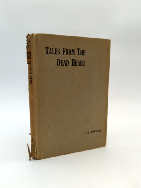 Tales From The Dead Heart by J K Ewers (Hardcover, 1944) Exploration & Travel by J K Ewers