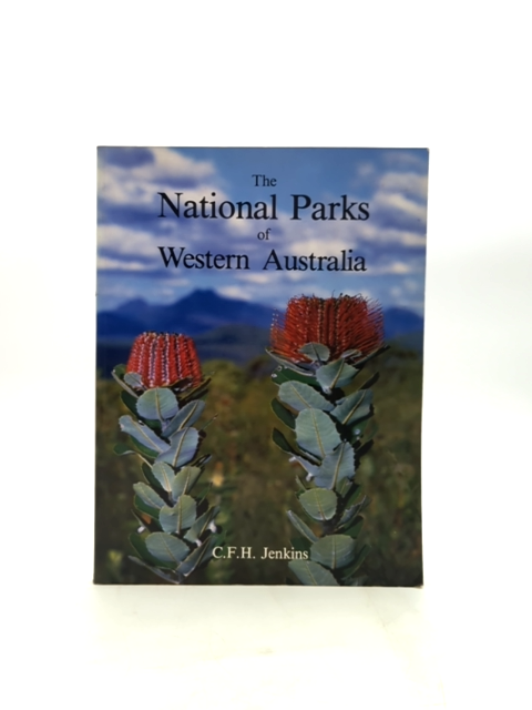 The National Parks Of Western Australia by C. F. H Jenkins, Australian History by C. F. H Jenkins