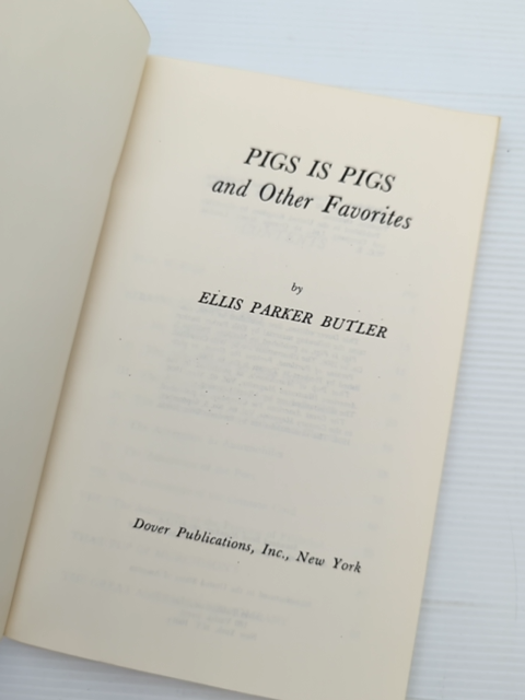 Pigs Is Pigs And Other Favorites by Ellis Parker Butler, Anthology by Ellis Parker Butler