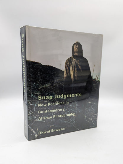 Snap Judgments: New Positions in Contemporary African Photography, Okwui Enwezor by Okwui Enwezor