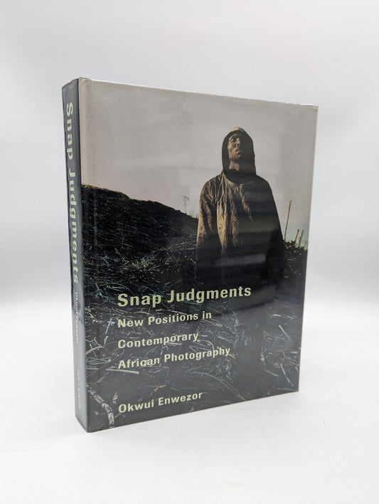 Snap Judgments: New Positions in Contemporary African Photography, Okwui Enwezor by Okwui Enwezor