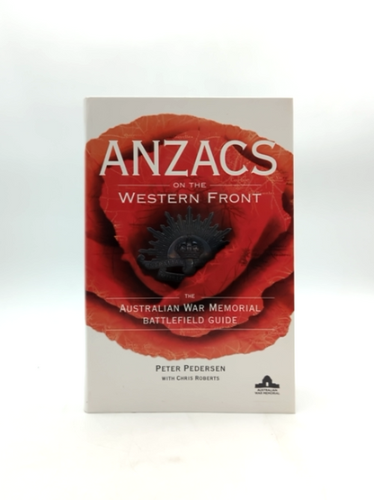Anzacs On The Western Front: The Australian War Memorial Battlefield Guide, Pete by Peter Pedersen