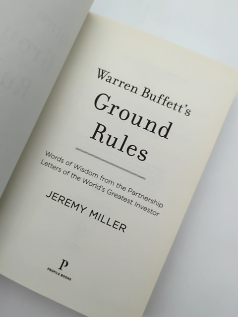 Warren Buffett's Ground Rules: Words Of Wisdom From The Partnership Letters Of T by Jeremy Miller