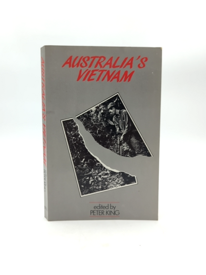 Australia's Vietnam: Australia In The Second Indo-china War by Peter King by Peter King