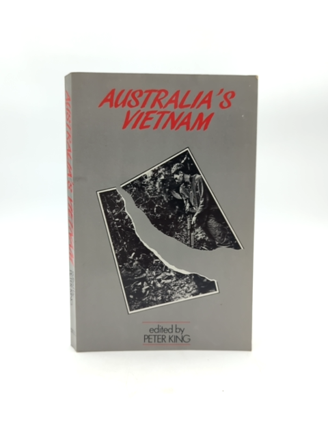 Australia's Vietnam: Australia In The Second Indo-china War by Peter King by Peter King