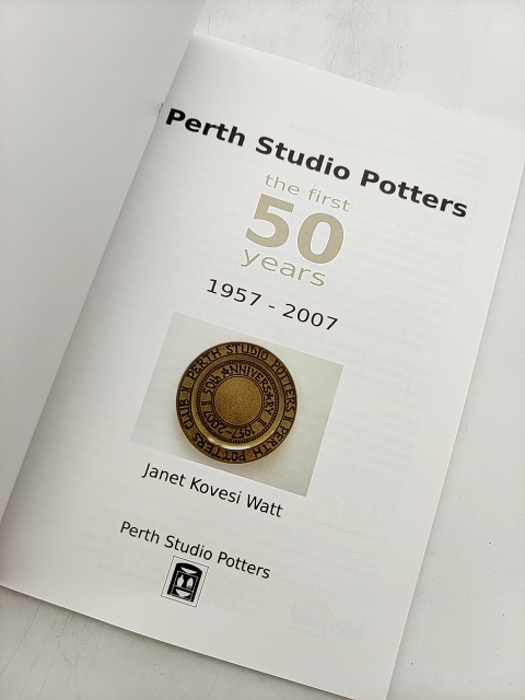 Perth Studio Potters: the first 50 years 1957-2007 by Janet Kovesi Watt by Janet Kovesi Watt