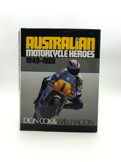 Australian Motor Cycle Heroes, 1949-89 by Don Cox & Will Hagon, Motorcycles by Don Cox & Will Hagon