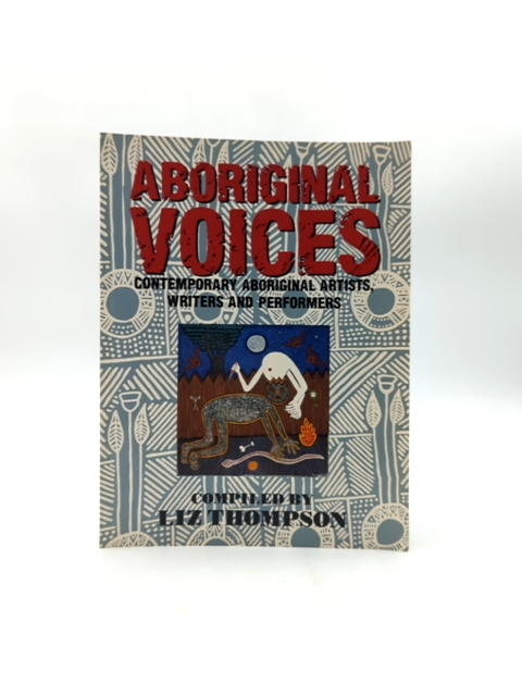 Aboriginal Voices Contemporary Artists & Writers Liz Thompson by Liz Thompson