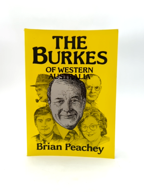 The Burkes Of Western Australia by Brian Peachey, Australian History by Brian Peachey