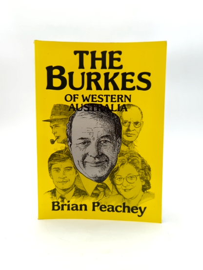 The Burkes Of Western Australia by Brian Peachey, Australian History by Brian Peachey