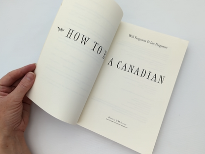 How To Be Canadian, Even If You Already Are One by Ian Ferguson Will Ferguson by Will Ferguson, Ian Ferguson