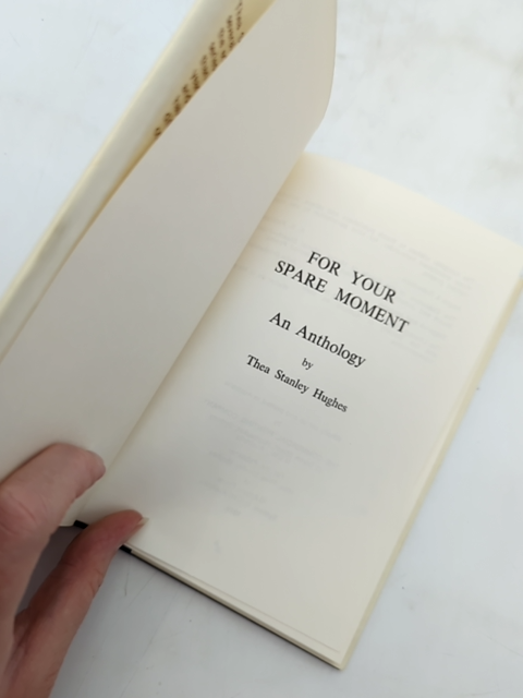 For Your Spare Moment: An Anthology by Thea Stanley Hughes, Poetry & Musings by Thea Stanley Hughes