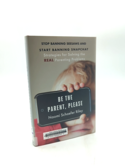 Be The Parent, Please: Stop Banning Seesaws And Start Banning Snapchat: Strategi by Naomi Schäfer Riley