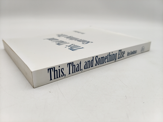 This, That, and Something Else: selected work poetry by Ken Goodman by Ken Goodman