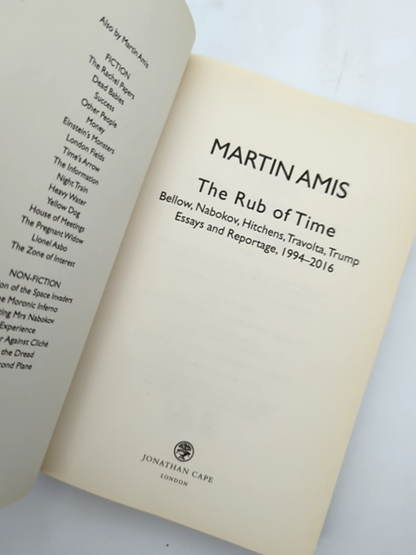 The Rub Of Time: Bellow, Nabokov, Hitchens, Travolta, Trump. Essays And Reportag by Martin Amis