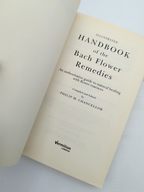 Illustrated Handbook Of The Bach Flower Remedies An Authoritative Guide To Natur by Philip M. Chancellor